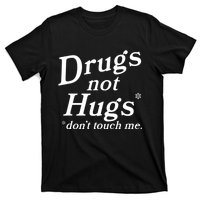 Drugs Not Hugs Don't Touch Me Funny T-Shirt