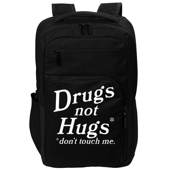 Drugs Not Hugs Don't Touch Me Funny Impact Tech Backpack