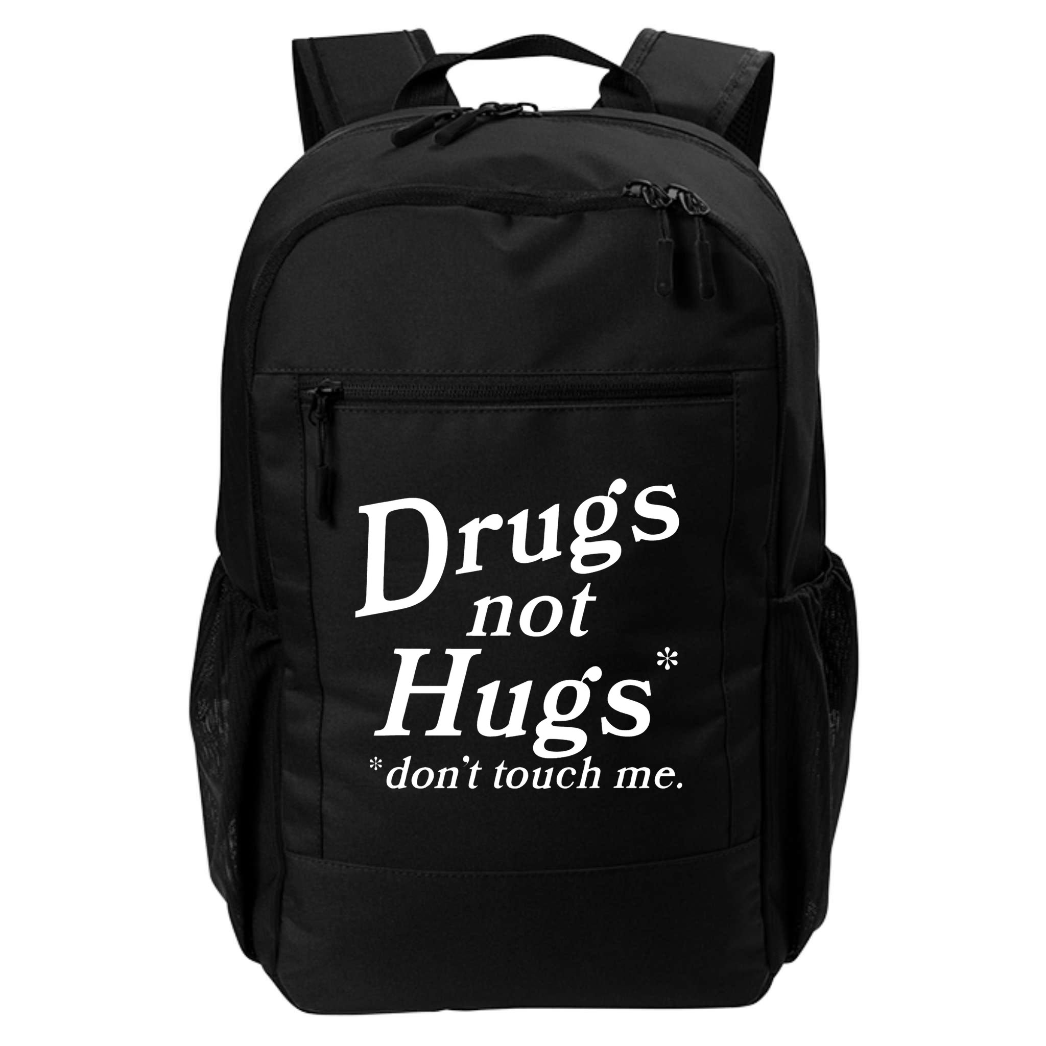 Drugs Not Hugs Don't Touch Me Funny Backpack