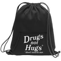 Drugs Not Hugs Don't Touch Me Funny Sweatshirt Cinch Pack Bag