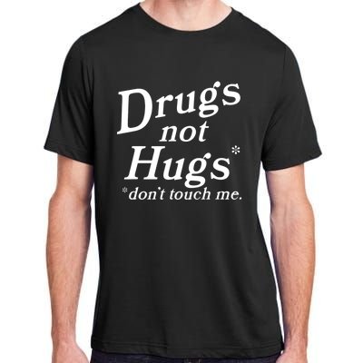 Drugs Not Hugs Don't Touch Me Funny Adult ChromaSoft Performance T-Shirt