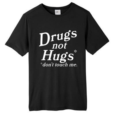 Drugs Not Hugs Don't Touch Me Funny Tall Fusion ChromaSoft Performance T-Shirt