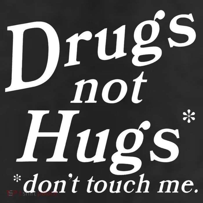 Drugs Not Hugs Don't Touch Me Funny 11oz C Handle Ceramic Mug