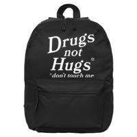 Drugs Not Hugs Don't Touch Me Funny 16 in Basic Backpack