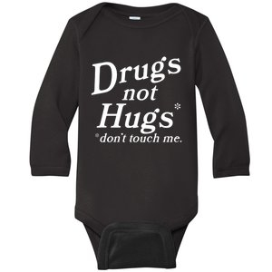 Drugs Not Hugs Don't Touch Me Funny Baby Long Sleeve Bodysuit