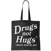 Drugs Not Hugs Don't Touch Me Funny Tote Bag