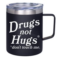 Drugs Not Hugs Don't Touch Me Funny 12oz Stainless Steel Coffee Mug