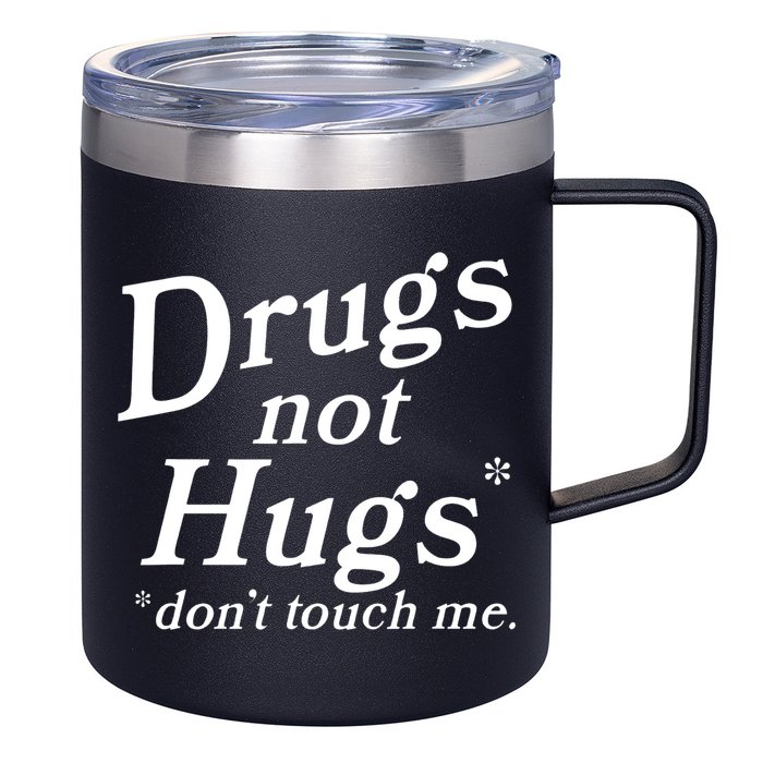 Drugs Not Hugs Don't Touch Me Funny 12oz Stainless Steel Coffee Mug