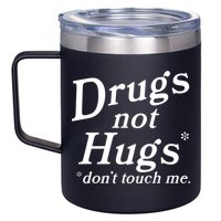Drugs Not Hugs Don't Touch Me Funny 12oz Stainless Steel Coffee Mug