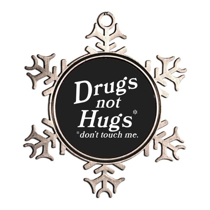 Drugs Not Hugs Don't Touch Me Funny Metallic Star Ornament