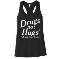 Drugs Not Hugs Don't Touch Me Funny Women's Racerback Tank