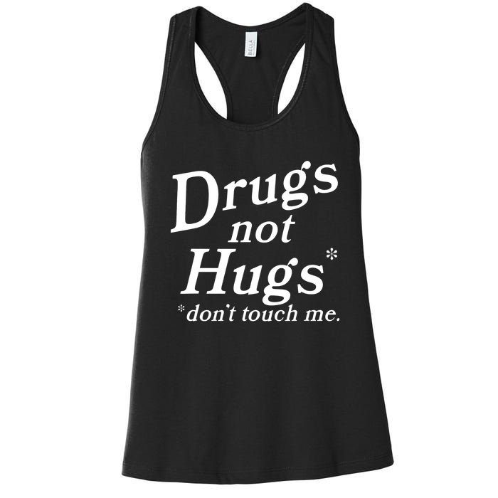 Drugs Not Hugs Don't Touch Me Funny Women's Racerback Tank