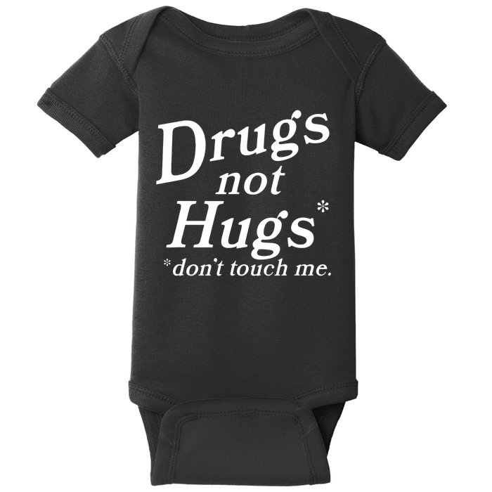 Drugs Not Hugs Don't Touch Me Funny Baby Bodysuit