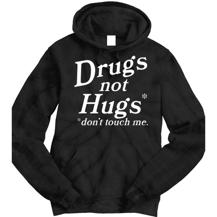 Drugs Not Hugs Don't Touch Me Funny Tie Dye Hoodie