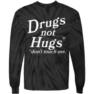 Drugs Not Hugs Don't Touch Me Funny Tie-Dye Long Sleeve Shirt