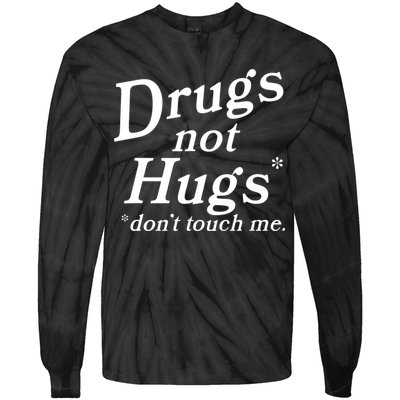 Drugs Not Hugs Don't Touch Me Funny Tie-Dye Long Sleeve Shirt