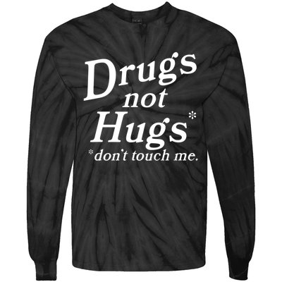 Drugs Not Hugs Don't Touch Me Funny Tie-Dye Long Sleeve Shirt