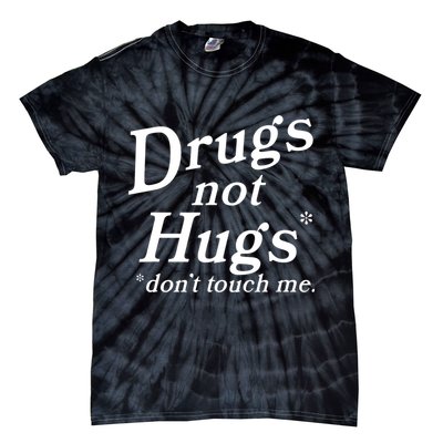 Drugs Not Hugs Don't Touch Me Funny Tie-Dye T-Shirt