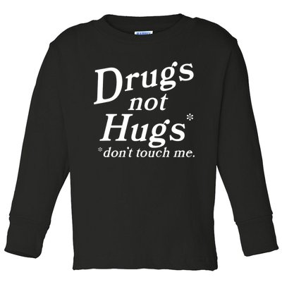 Drugs Not Hugs Don't Touch Me Funny Toddler Long Sleeve Shirt