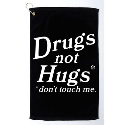 Drugs Not Hugs Don't Touch Me Funny Platinum Collection Golf Towel