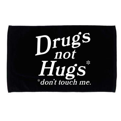 Drugs Not Hugs Don't Touch Me Funny Microfiber Hand Towel