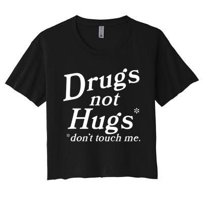 Drugs Not Hugs Don't Touch Me Funny Women's Crop Top Tee