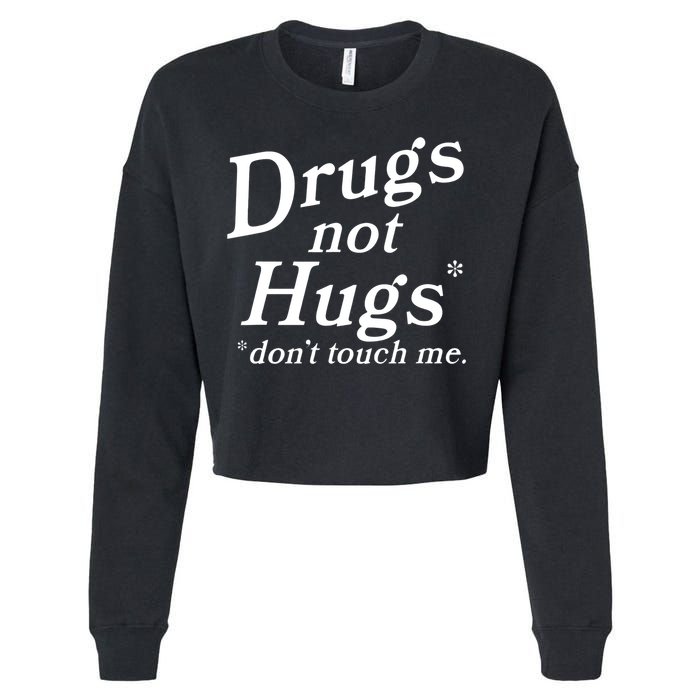 Drugs Not Hugs Don't Touch Me Funny Cropped Pullover Crew