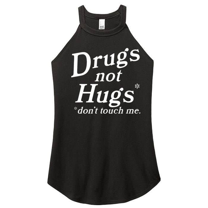 Drugs Not Hugs Don't Touch Me Funny Women's Perfect Tri Rocker Tank