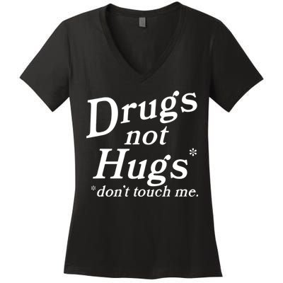 Drugs Not Hugs Don't Touch Me Funny Women's V-Neck T-Shirt