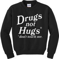 Drugs Not Hugs Don't Touch Me Funny Kids Sweatshirt