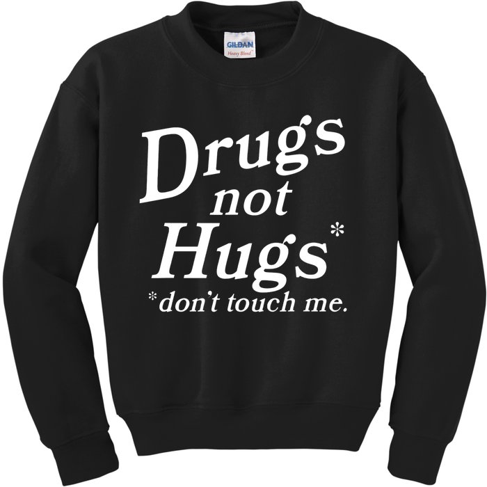 Drugs Not Hugs Don't Touch Me Funny Kids Sweatshirt