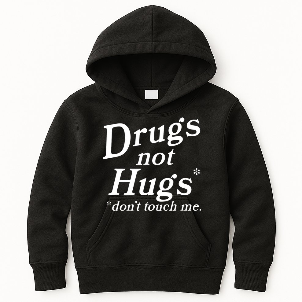 Drugs Not Hugs Don't Touch Me Funny Kids Hoodie