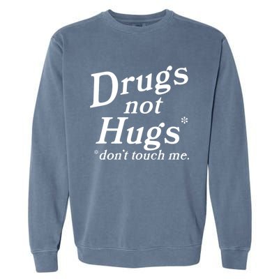 Drugs Not Hugs Don't Touch Me Funny Garment-Dyed Sweatshirt