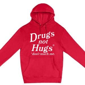 Drugs Not Hugs Don't Touch Me Funny Premium Pullover Hoodie