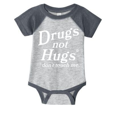 Drugs Not Hugs Don't Touch Me Funny Infant Baby Jersey Bodysuit