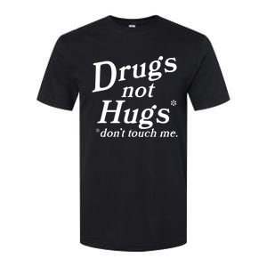 Drugs Not Hugs Don't Touch Me Funny Softstyle CVC T-Shirt