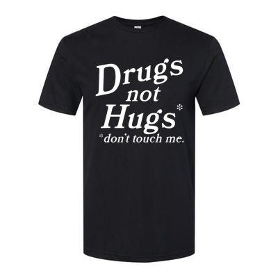 Drugs Not Hugs Don't Touch Me Funny Softstyle CVC T-Shirt