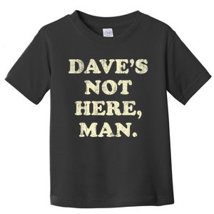 DaveS Not Here Man Simple Saying Black White Toddler T-Shirt