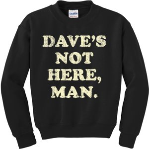 DaveS Not Here Man Simple Saying Black White Kids Sweatshirt