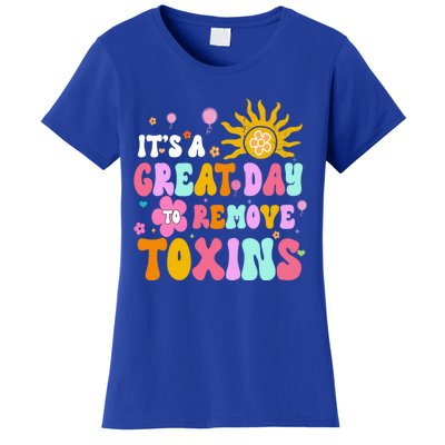 Dialysis Nurse ItS Great Day To Remove Toxins Nurse For Mom Funny Gift Women's T-Shirt