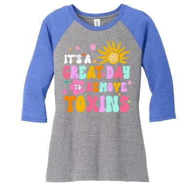 Dialysis Nurse ItS Great Day To Remove Toxins Nurse For Mom Funny Gift Women's Tri-Blend 3/4-Sleeve Raglan Shirt