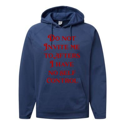 Do Not Invite Me To Afters I Have No Self Control Performance Fleece Hoodie