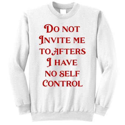 Do Not Invite Me To Afters I Have No Self Control Sweatshirt