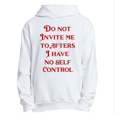 Do Not Invite Me To Afters I Have No Self Control Urban Pullover Hoodie