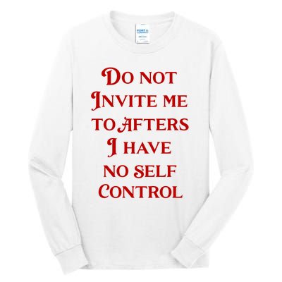 Do Not Invite Me To Afters I Have No Self Control Tall Long Sleeve T-Shirt