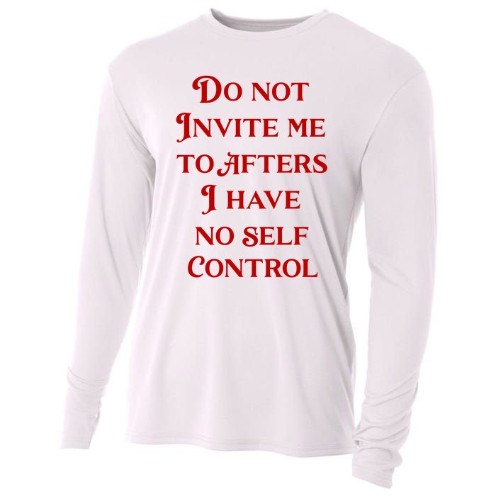 Do Not Invite Me To Afters I Have No Self Control Cooling Performance Long Sleeve Crew