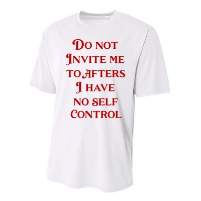 Do Not Invite Me To Afters I Have No Self Control Performance Sprint T-Shirt