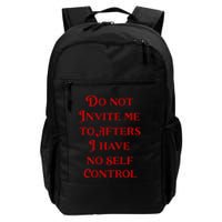 Do Not Invite Me To Afters I Have No Self Control Daily Commute Backpack