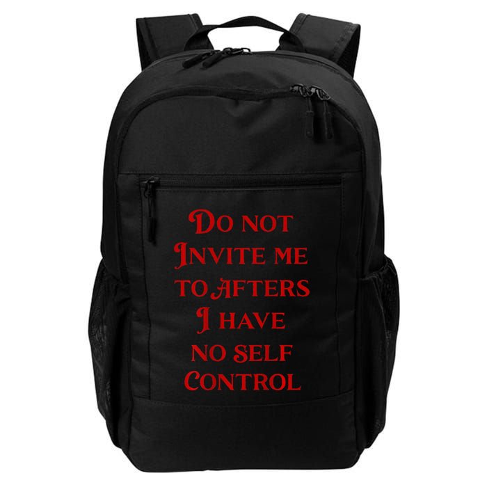 Do Not Invite Me To Afters I Have No Self Control Daily Commute Backpack