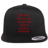 Do Not Invite Me To Afters I Have No Self Control Flat Bill Trucker Hat